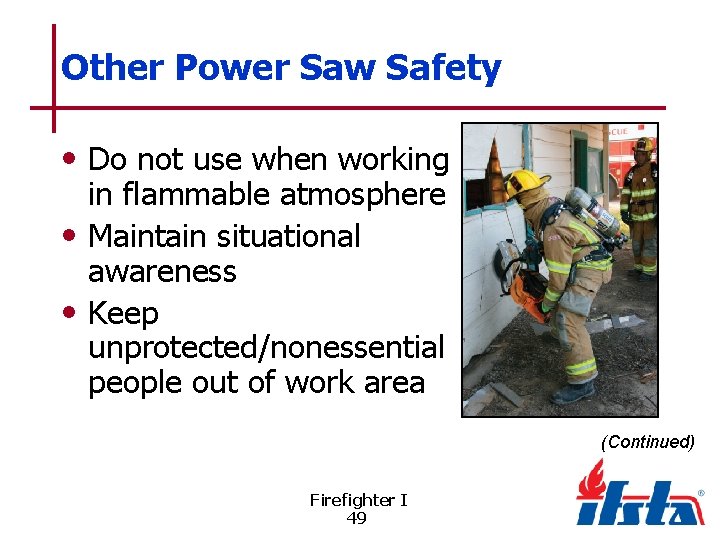 Other Power Saw Safety • Do not use when working in flammable atmosphere •