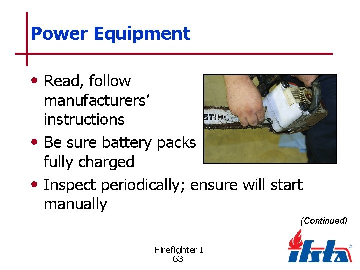 Power Equipment • Read, follow manufacturers’ instructions • Be sure battery packs fully charged