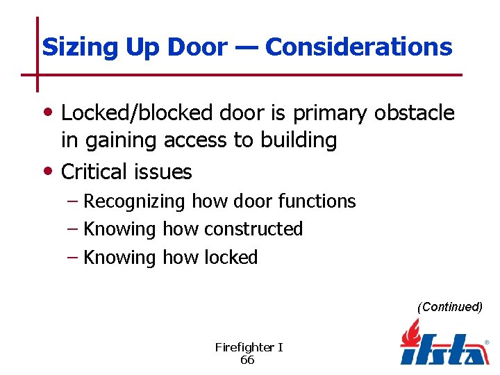 Sizing Up Door — Considerations • Locked/blocked door is primary obstacle in gaining access