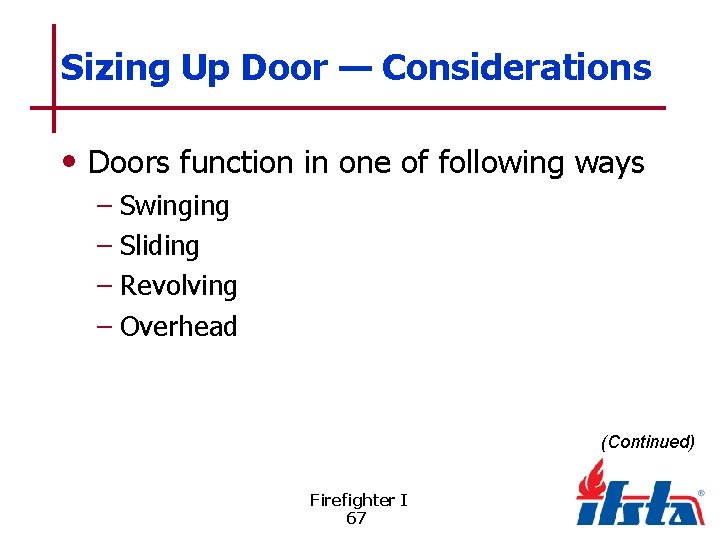 Sizing Up Door — Considerations • Doors function in one of following ways –