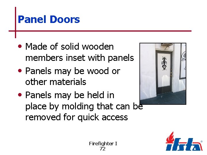 Panel Doors • Made of solid wooden members inset with panels • Panels may