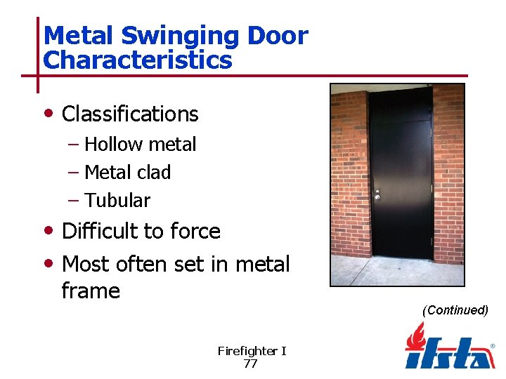 Metal Swinging Door Characteristics • Classifications – Hollow metal – Metal clad – Tubular