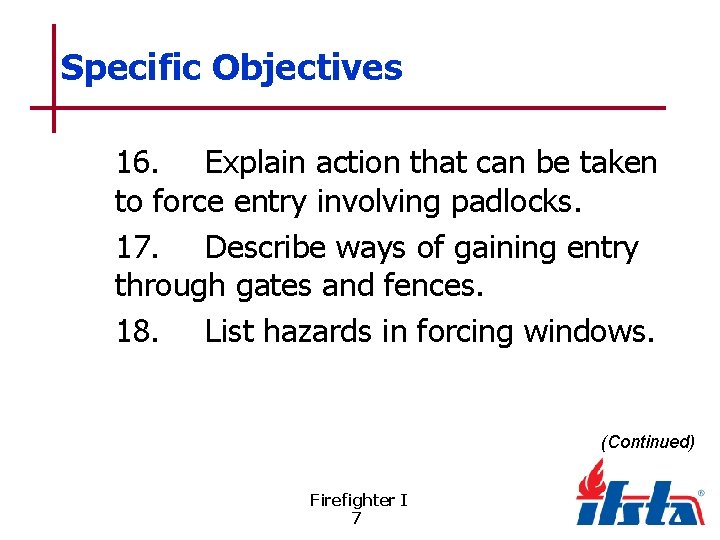 Specific Objectives 16. Explain action that can be taken to force entry involving padlocks.