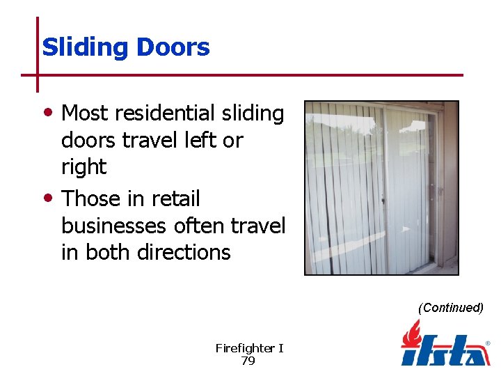 Sliding Doors • Most residential sliding doors travel left or right • Those in