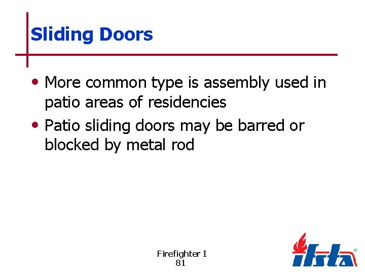 Sliding Doors • More common type is assembly used in patio areas of residencies