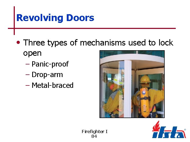 Revolving Doors • Three types of mechanisms used to lock open – Panic-proof –