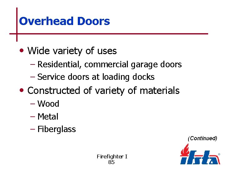 Overhead Doors • Wide variety of uses – Residential, commercial garage doors – Service