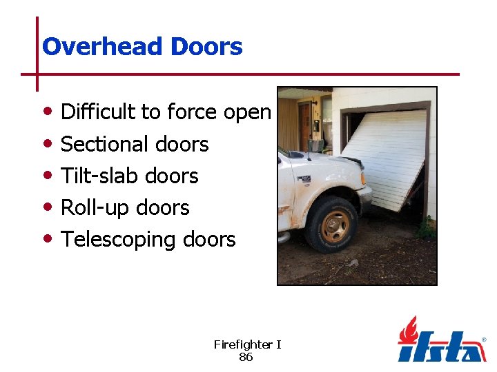 Overhead Doors • • • Difficult to force open Sectional doors Tilt-slab doors Roll-up