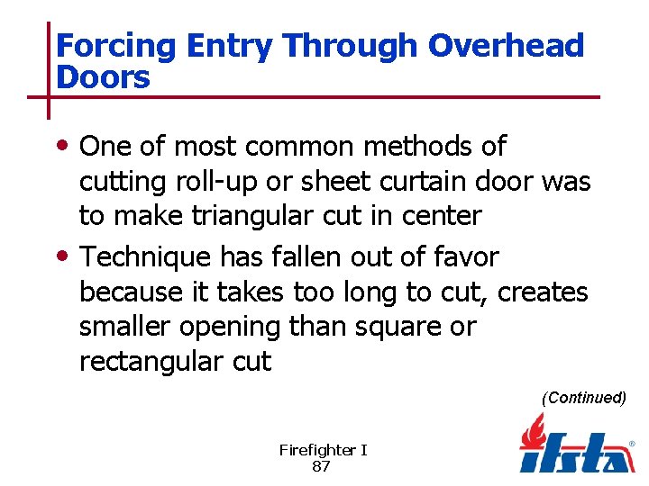 Forcing Entry Through Overhead Doors • One of most common methods of cutting roll-up