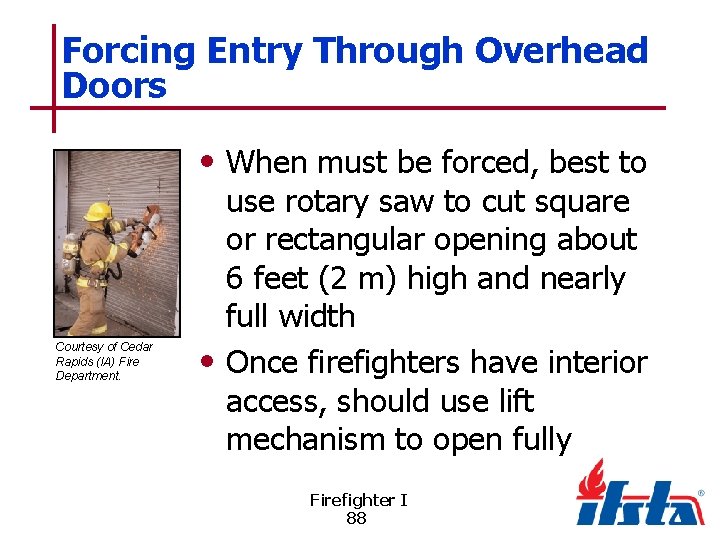 Forcing Entry Through Overhead Doors • When must be forced, best to Courtesy of