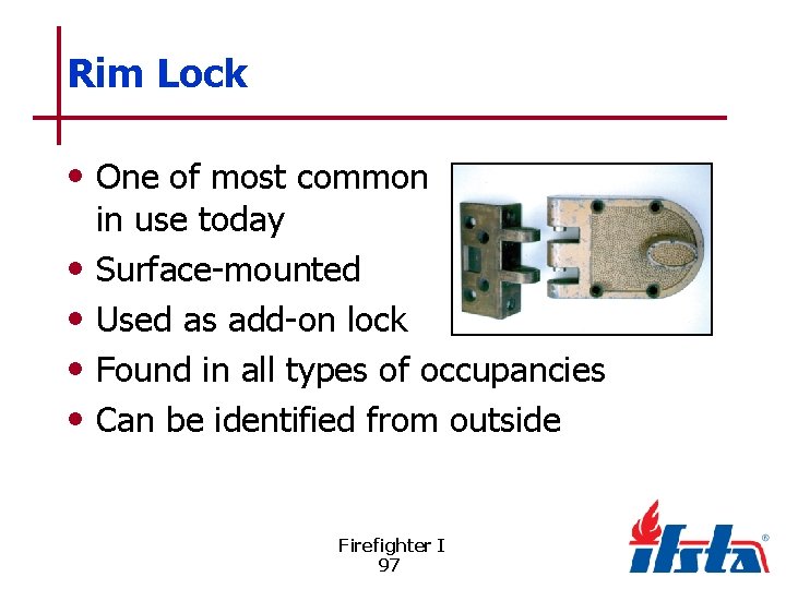 Rim Lock • One of most common • • in use today Surface-mounted Used