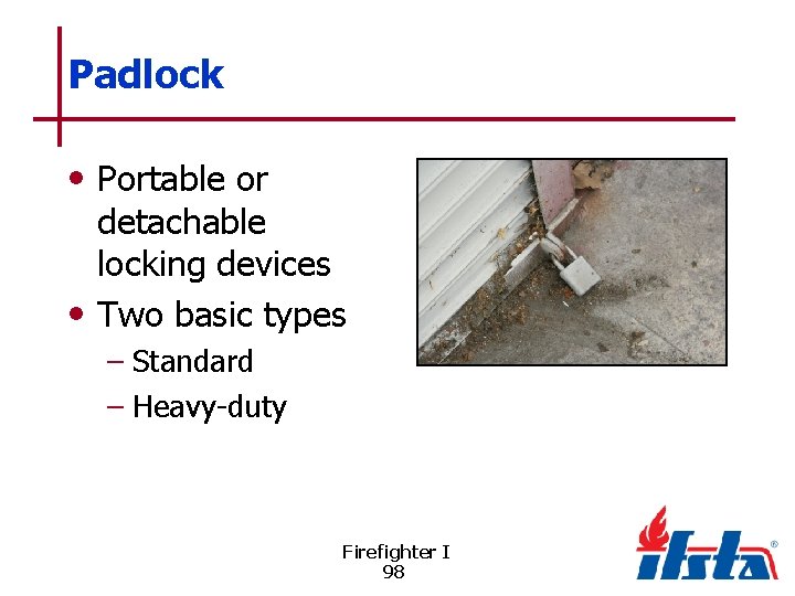 Padlock • Portable or detachable locking devices • Two basic types – Standard –