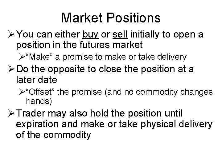 Market Positions Ø You can either buy or sell initially to open a position