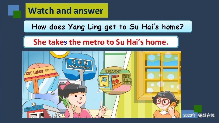 Watch and answer How does Yang Ling get to Su Hai’s home? She takes