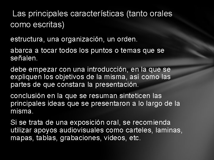 Las principales características (tanto orales como escritas) estructura, una organización, un orden. abarca a