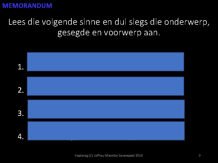 MEMORANDUM Lees die volgende sinne en dui slegs die onderwerp, gesegde en voorwerp aan.