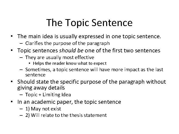 The Topic Sentence • The main idea is usually expressed in one topic sentence.