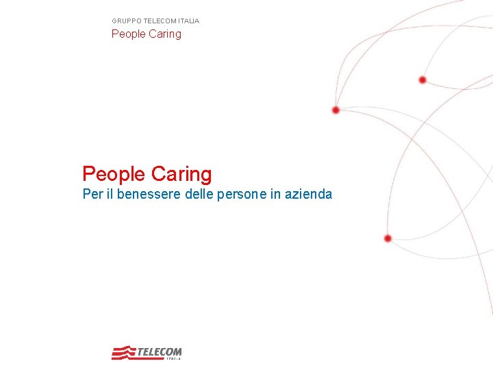 GRUPPO TELECOM ITALIA People Caring Per il benessere delle persone in azienda 