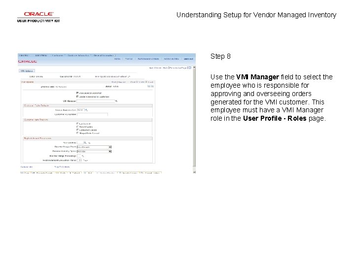 Understanding Setup for Vendor Managed Inventory Step 8 Use the VMI Manager field to Understanding Setup for Vendor Managed Inventory Step 8 Use the VMI Manager field to