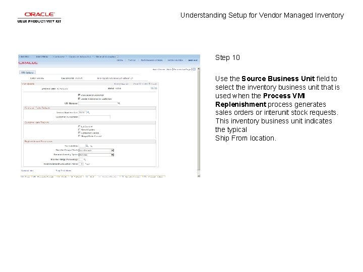 Understanding Setup for Vendor Managed Inventory Step 10 Use the Source Business Unit field Understanding Setup for Vendor Managed Inventory Step 10 Use the Source Business Unit field