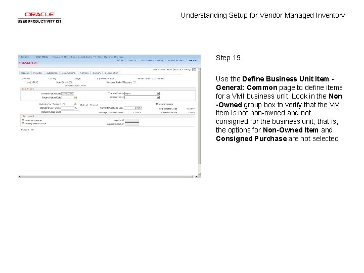 Understanding Setup for Vendor Managed Inventory Step 19 Use the Define Business Unit Item Understanding Setup for Vendor Managed Inventory Step 19 Use the Define Business Unit Item