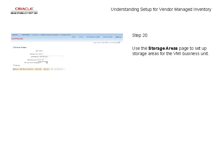 Understanding Setup for Vendor Managed Inventory Step 20 Use the Storage Areas page to Understanding Setup for Vendor Managed Inventory Step 20 Use the Storage Areas page to