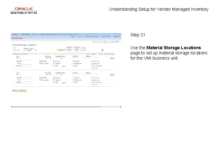 Understanding Setup for Vendor Managed Inventory Step 21 Use the Material Storage Locations page Understanding Setup for Vendor Managed Inventory Step 21 Use the Material Storage Locations page