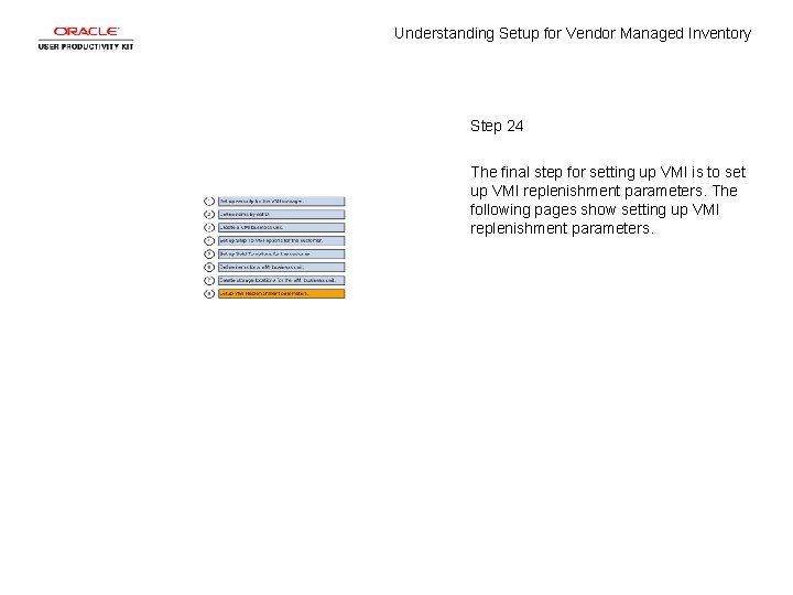 Understanding Setup for Vendor Managed Inventory Step 24 The final step for setting up Understanding Setup for Vendor Managed Inventory Step 24 The final step for setting up