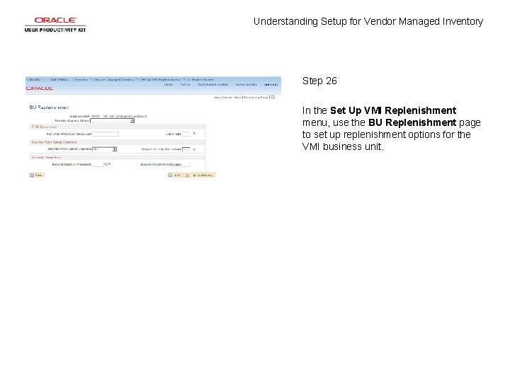 Understanding Setup for Vendor Managed Inventory Step 26 In the Set Up VMI Replenishment Understanding Setup for Vendor Managed Inventory Step 26 In the Set Up VMI Replenishment
