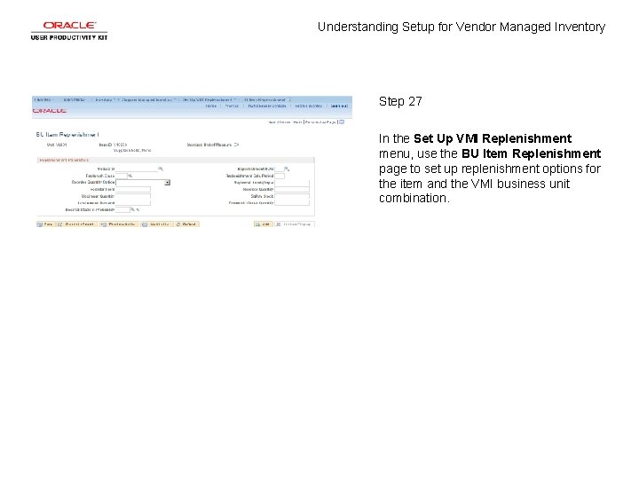 Understanding Setup for Vendor Managed Inventory Step 27 In the Set Up VMI Replenishment Understanding Setup for Vendor Managed Inventory Step 27 In the Set Up VMI Replenishment