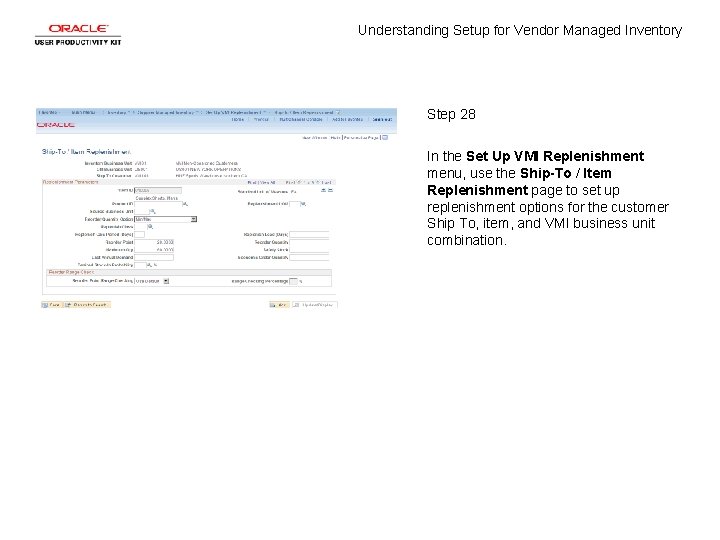 Understanding Setup for Vendor Managed Inventory Step 28 In the Set Up VMI Replenishment Understanding Setup for Vendor Managed Inventory Step 28 In the Set Up VMI Replenishment