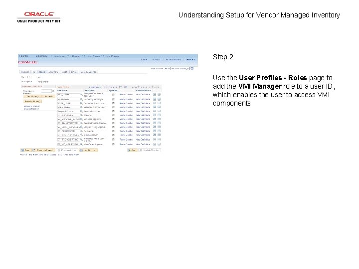 Understanding Setup for Vendor Managed Inventory Step 2 Use the User Profiles - Roles Understanding Setup for Vendor Managed Inventory Step 2 Use the User Profiles - Roles