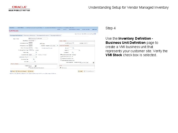 Understanding Setup for Vendor Managed Inventory Step 4 Use the Inventory Definition Business Unit Understanding Setup for Vendor Managed Inventory Step 4 Use the Inventory Definition Business Unit