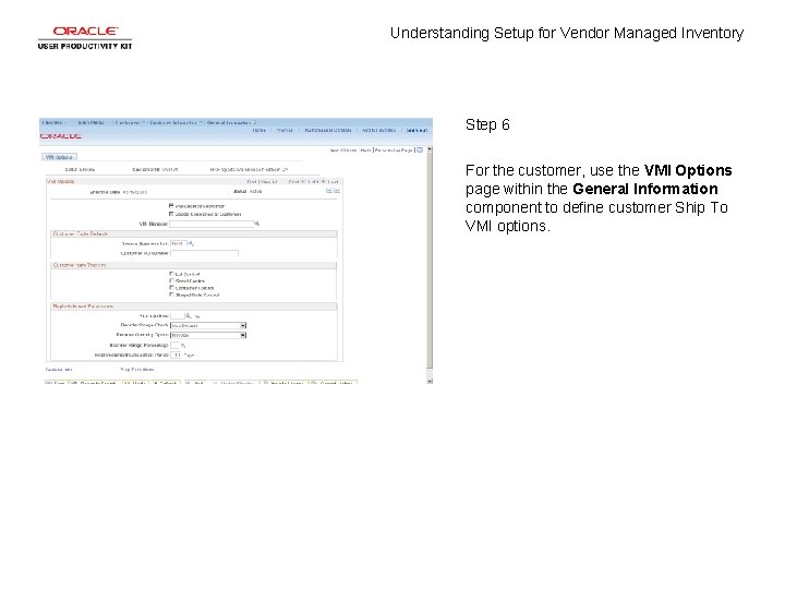 Understanding Setup for Vendor Managed Inventory Step 6 For the customer, use the VMI Understanding Setup for Vendor Managed Inventory Step 6 For the customer, use the VMI
