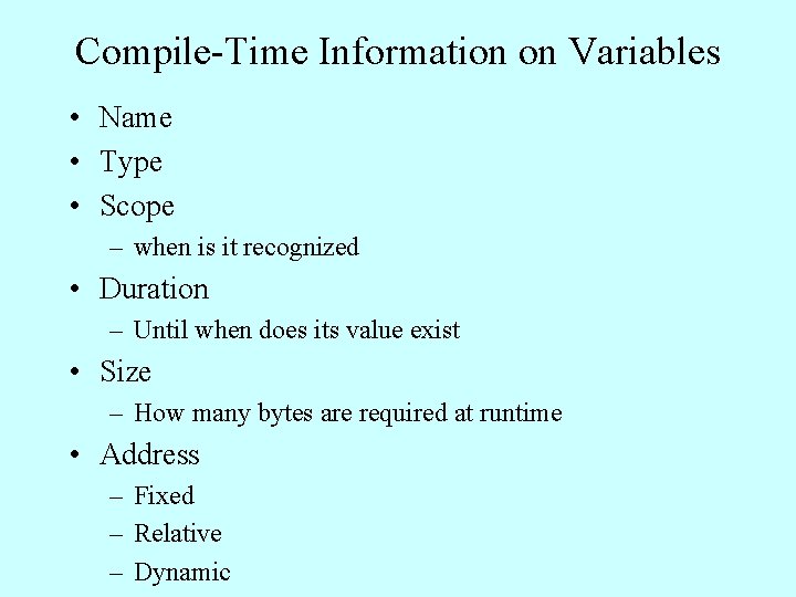 Compile-Time Information on Variables • Name • Type • Scope – when is it