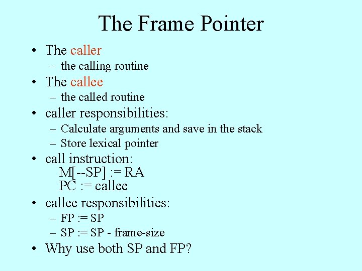 The Frame Pointer • The caller – the calling routine • The callee –