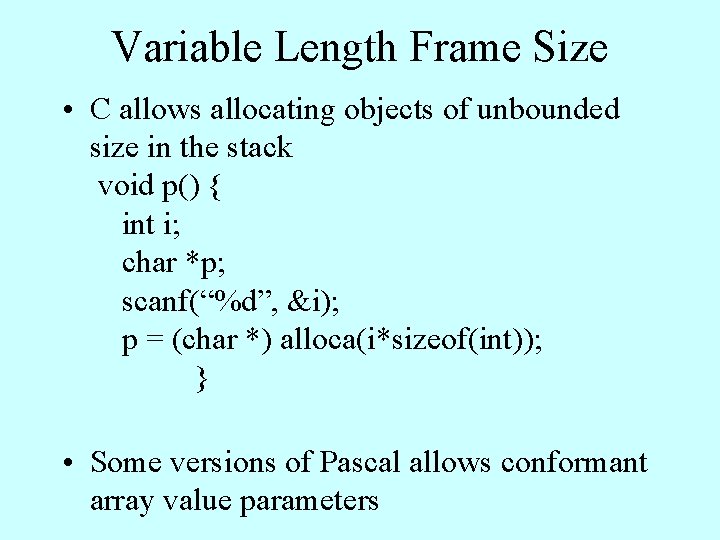 Variable Length Frame Size • C allows allocating objects of unbounded size in the