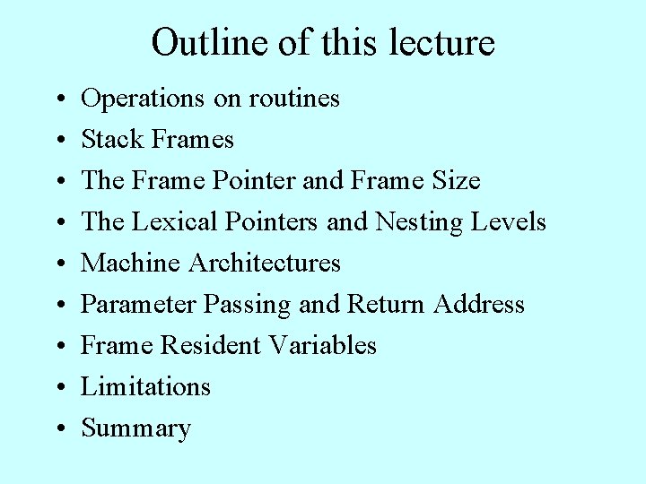 Outline of this lecture • • • Operations on routines Stack Frames The Frame