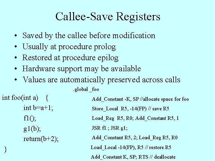 Callee-Save Registers • • • Saved by the callee before modification Usually at procedure