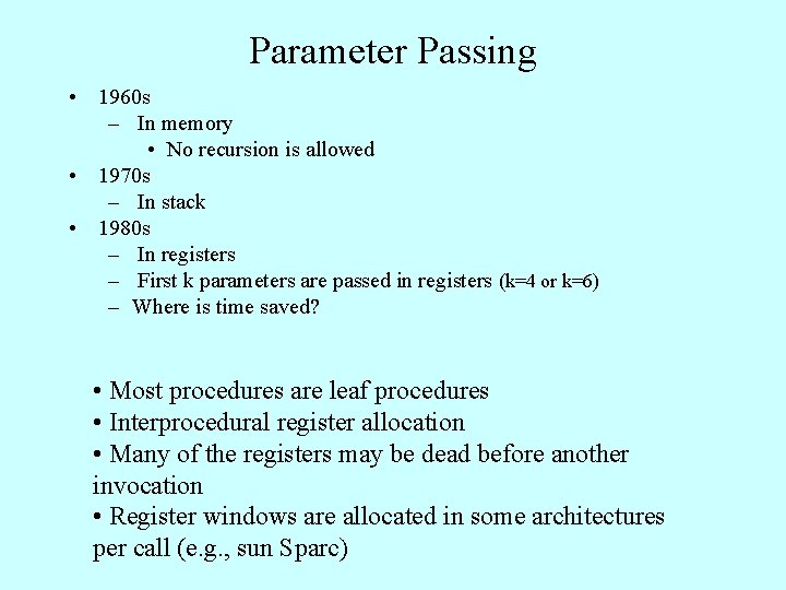 Parameter Passing • 1960 s – In memory • No recursion is allowed •