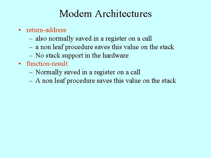 Modern Architectures • return-address – also normally saved in a register on a call