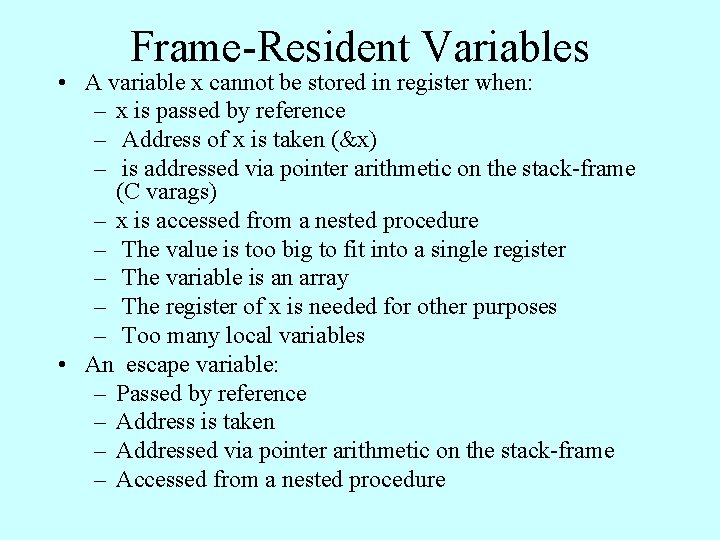 Frame-Resident Variables • A variable x cannot be stored in register when: – x