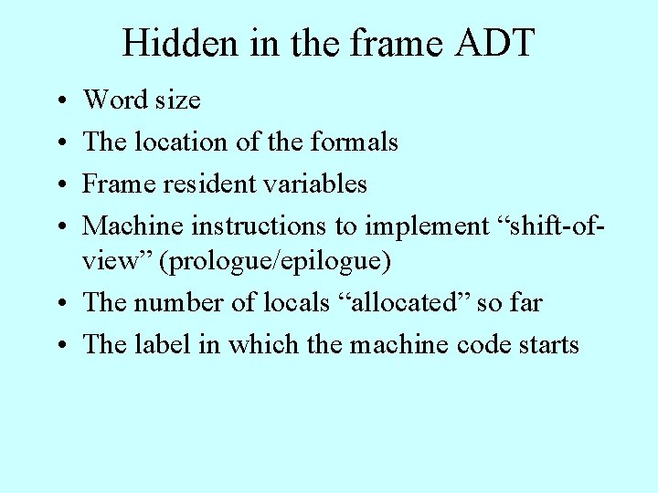 Hidden in the frame ADT • • Word size The location of the formals