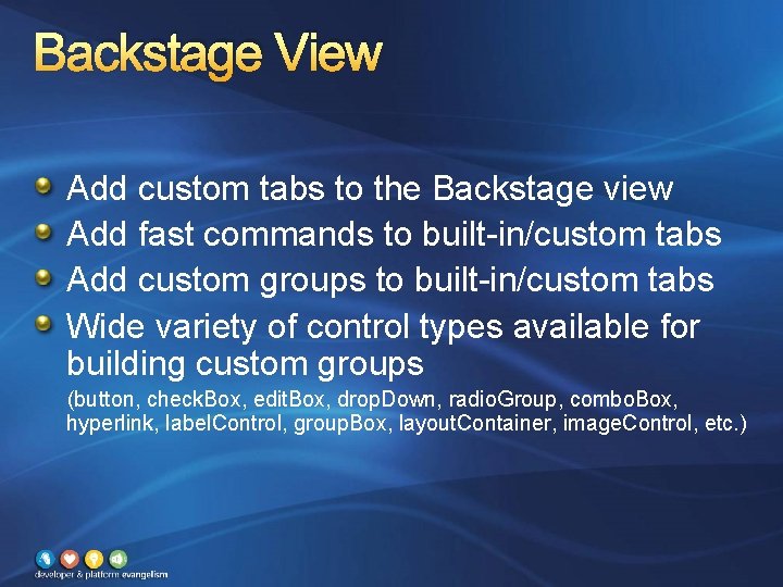 Backstage View Add custom tabs to the Backstage view Add fast commands to built-in/custom