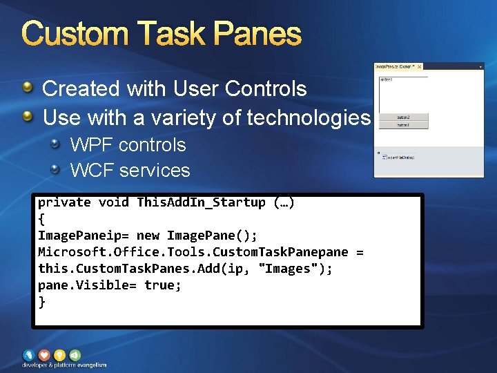 Custom Task Panes Created with User Controls Use with a variety of technologies WPF