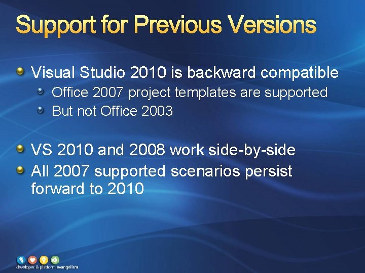Support for Previous Versions Visual Studio 2010 is backward compatible Office 2007 project templates