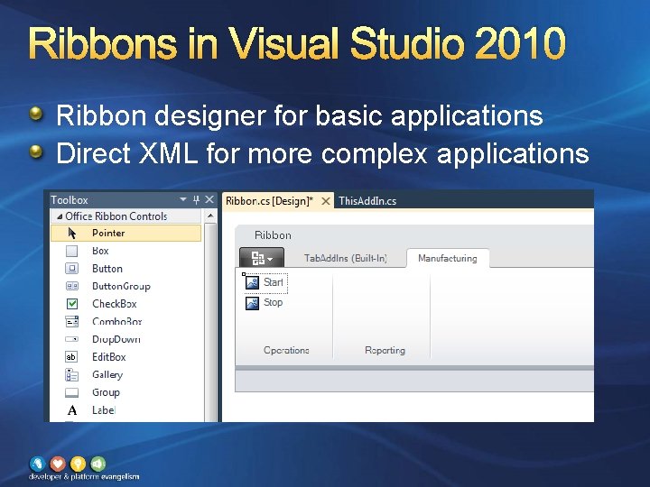 Ribbons in Visual Studio 2010 Ribbon designer for basic applications Direct XML for more