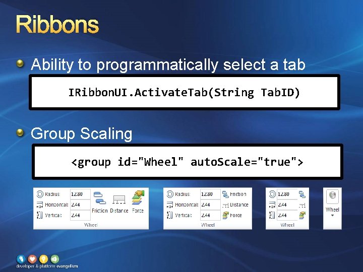 Ribbons Ability to programmatically select a tab IRibbon. UI. Activate. Tab(String Tab. ID) Group