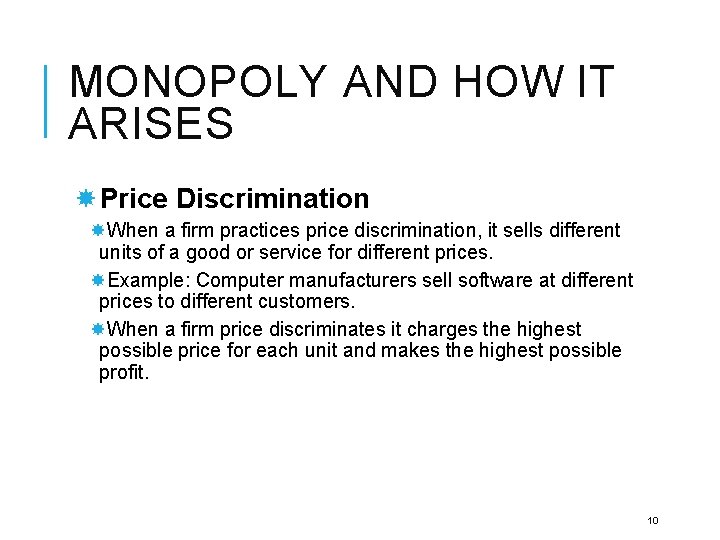 MONOPOLY AND HOW IT ARISES Price Discrimination When a firm practices price discrimination, it