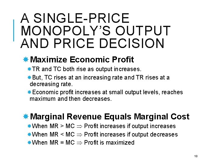 A SINGLE-PRICE MONOPOLY’S OUTPUT AND PRICE DECISION Maximize Economic Profit TR and TC both